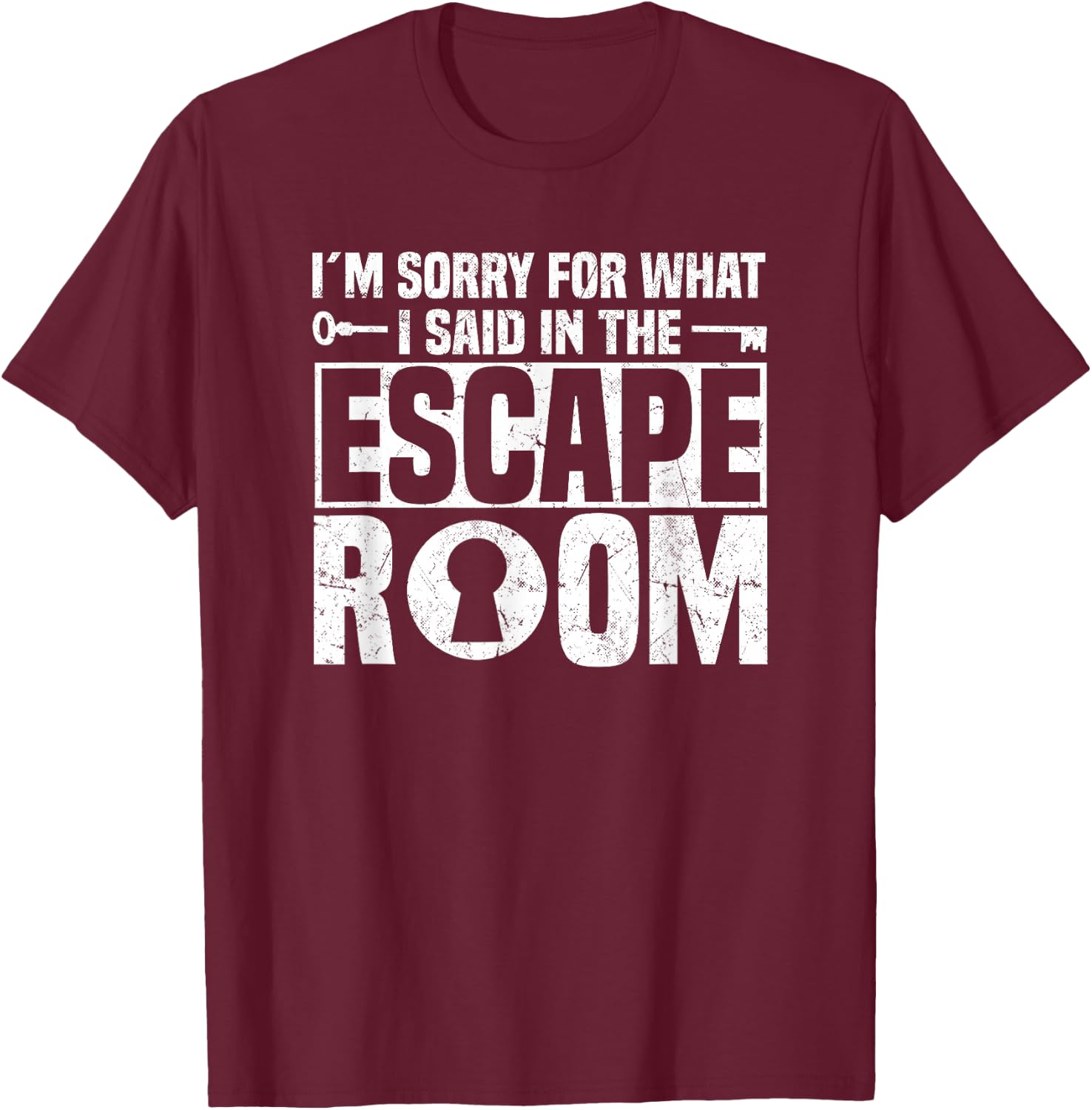 I´m Sorry For What I Said In The Escape Room - Escape Room T-Shirt - T-Shirt | Maroon