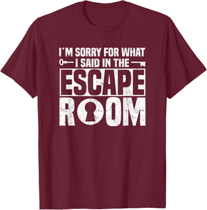 I´m Sorry For What I Said In The Escape Room - Escape Room T-Shirt - T-Shirt | Maroon