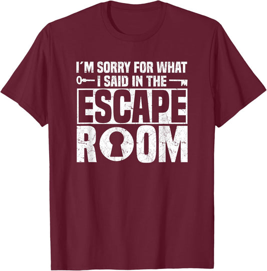 I´m Sorry For What I Said In The Escape Room - Escape Room T-Shirt - T-Shirt | Maroon
