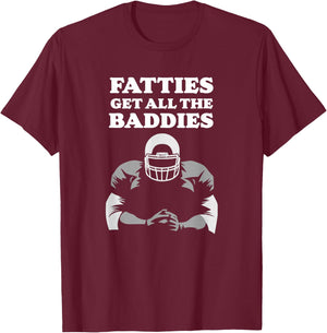 Fatties Get All The Baddies O-Line Funny Stud T-Shirt - T-Shirt | Maroon