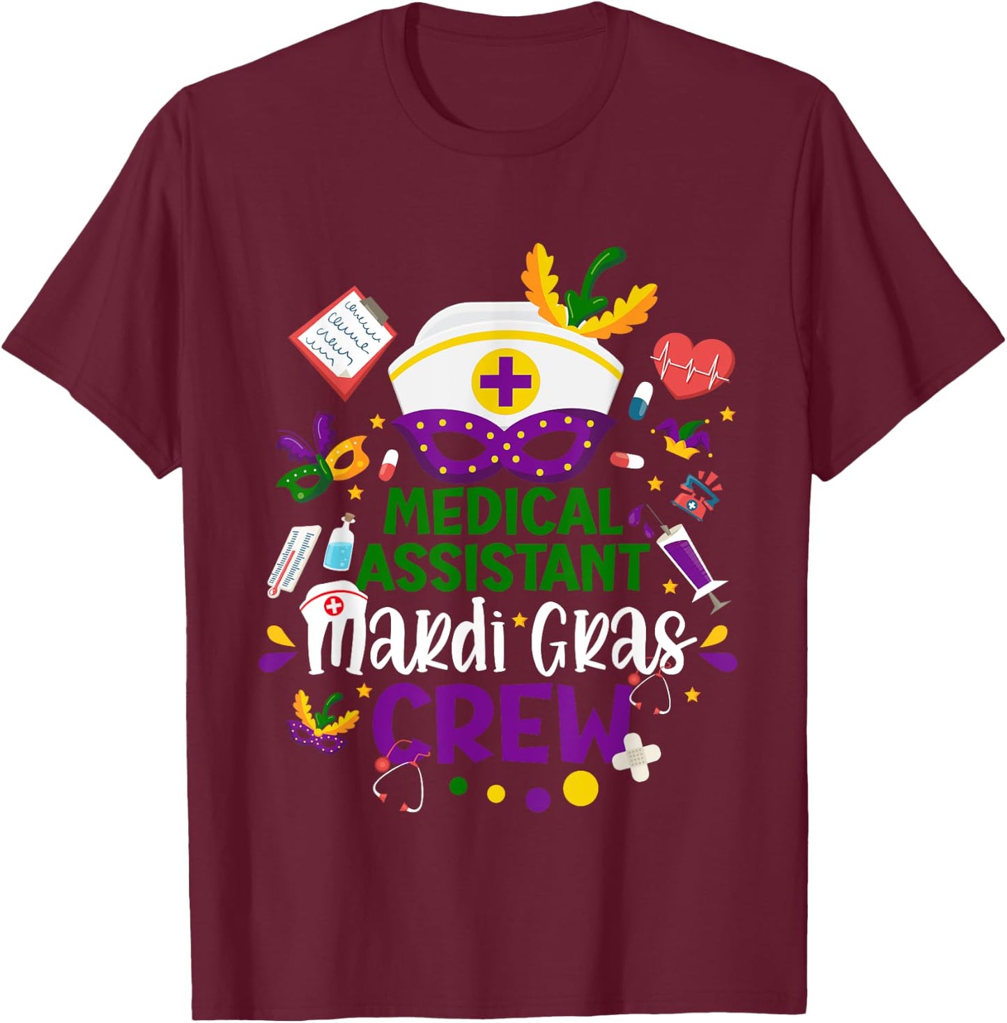 Medical Assistant Mardi Gras Nurse Crew Nursing Lovers T-Shirt - T-Shirt | Maroon