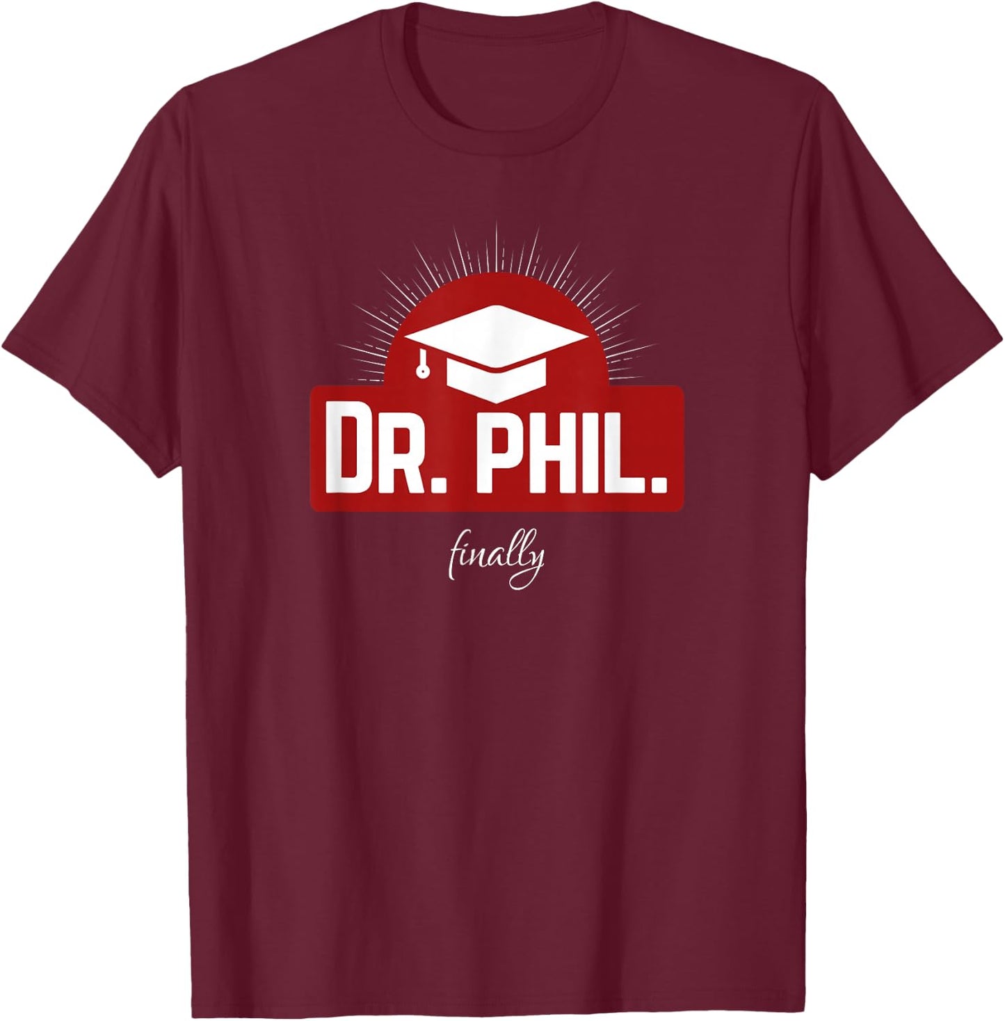 Dr. phil. finally - Finally Doctorate T-Shirt - T-Shirt | Maroon