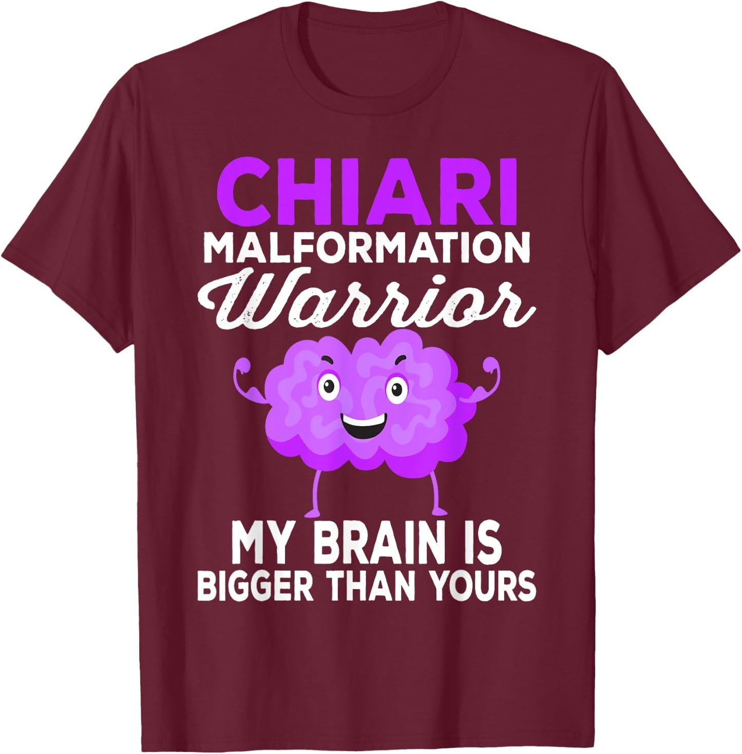 My Brain Is Bigger Than Yours Chiari Malformation Awareness T-Shirt - T-Shirt | Maroon