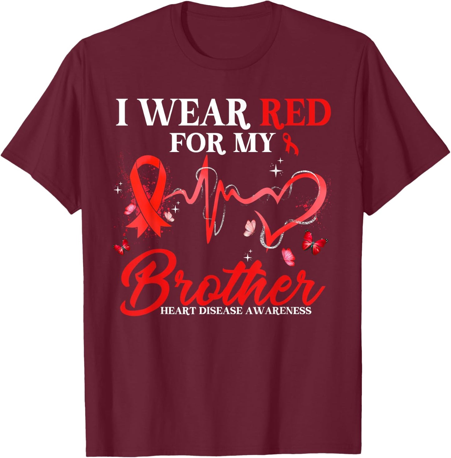 I Wear Red For My Brother Heart Disease Awareness Ribbon T-Shirt - T-Shirt | Maroon
