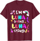 Kids I'm Luna Doing Luna Things Cute Girls Personalized Name T-Shirt - T-Shirt | Maroon