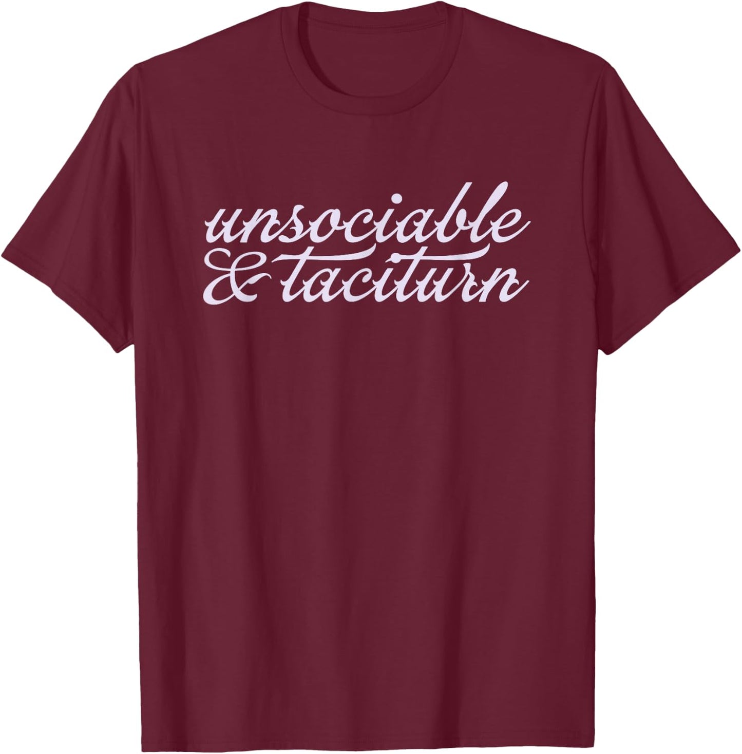 UNSOCIABLE AND TACITURN Jane Austen Pride & Prejudice Meme T-Shirt - T-Shirt | Maroon