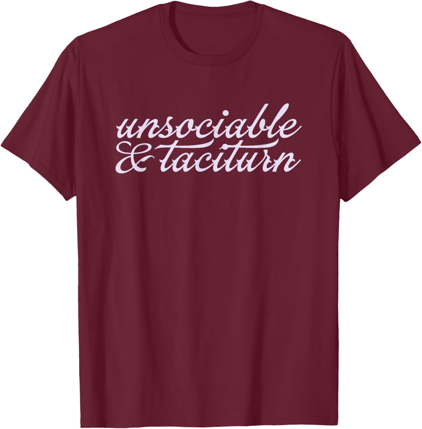 UNSOCIABLE AND TACITURN Jane Austen Pride & Prejudice Meme T-Shirt - T-Shirt | Maroon