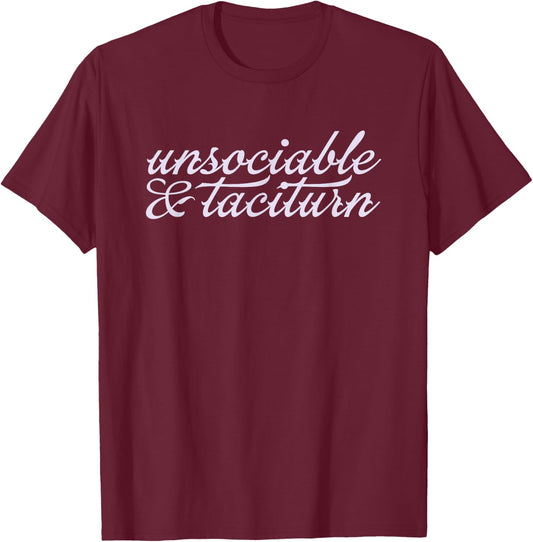UNSOCIABLE AND TACITURN Jane Austen Pride & Prejudice Meme T-Shirt - T-Shirt | Maroon
