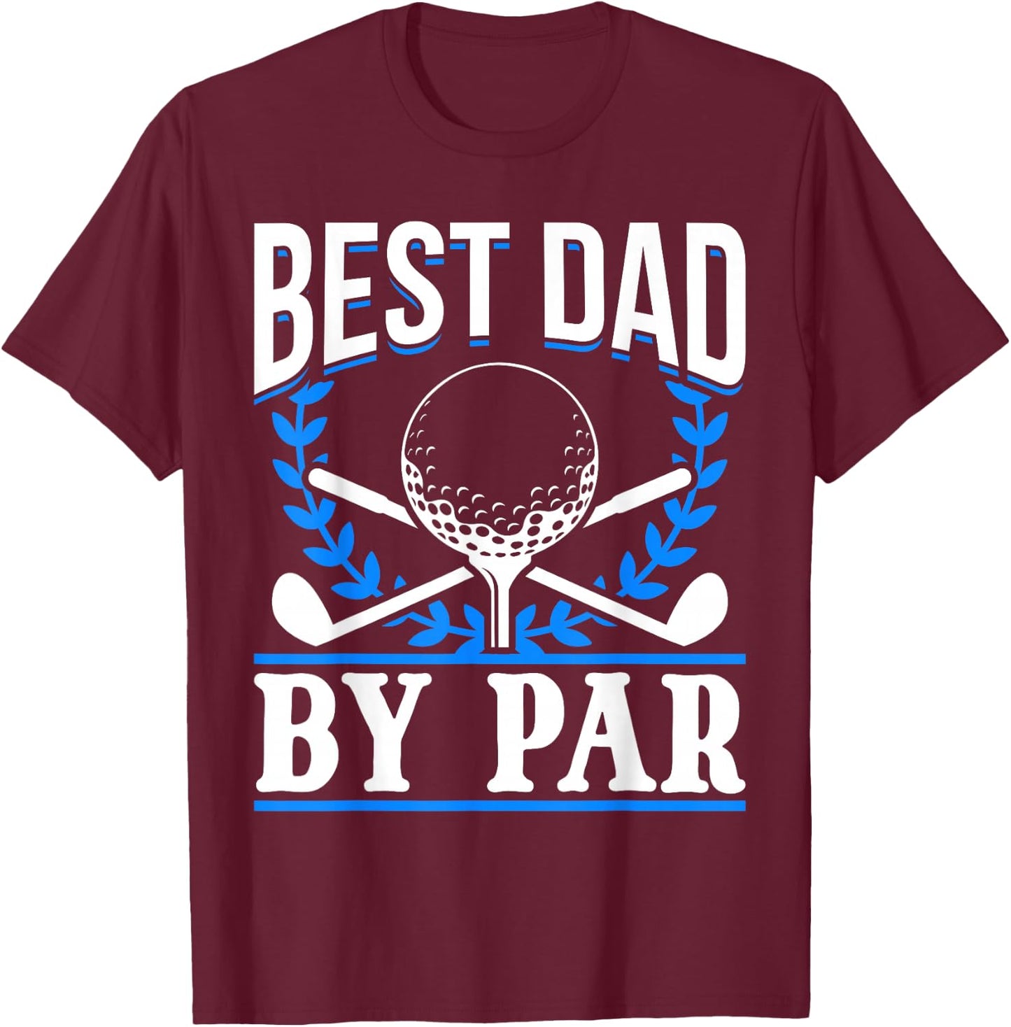 Golf Golfer Best Dad by par T-Shirt - T-Shirt | Maroon