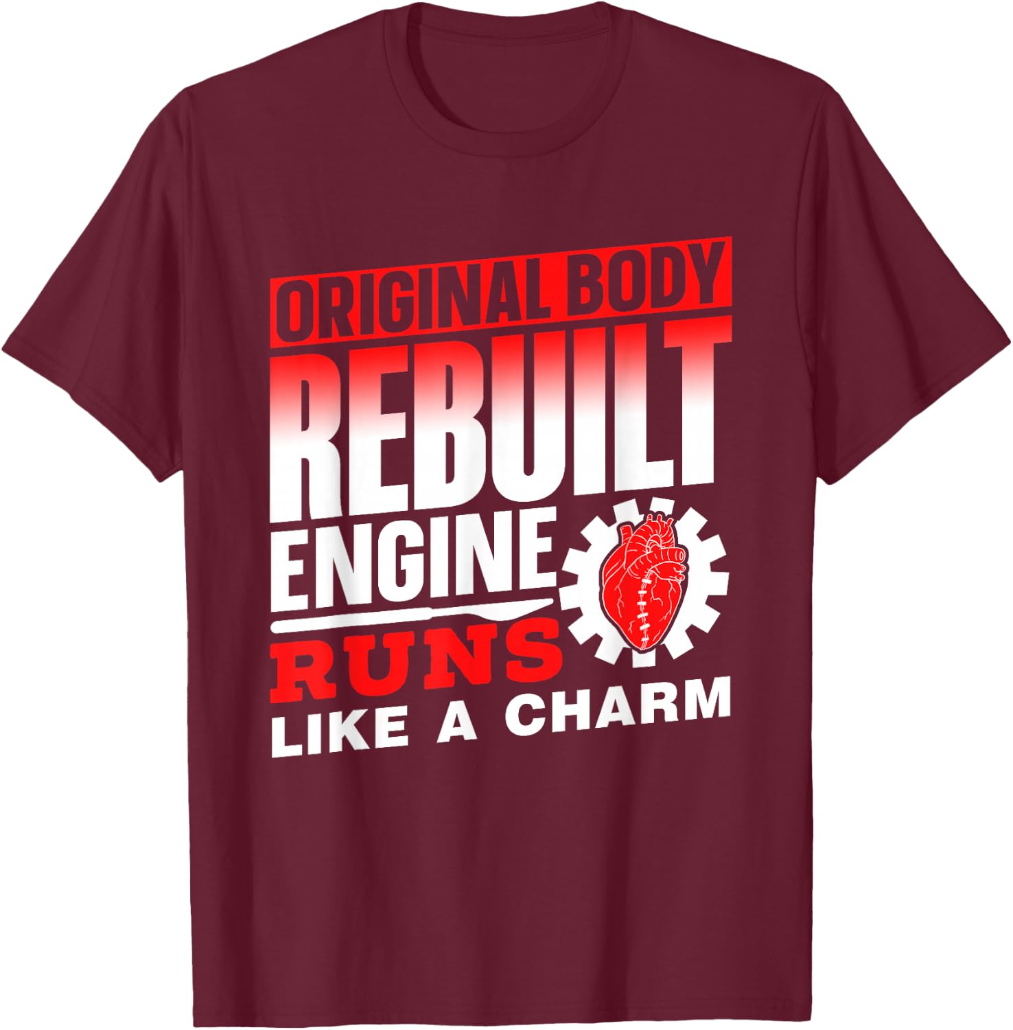 Original Body Rebuilt Engine Runs Like A Charm Operation T-Shirt - T-Shirt | Maroon