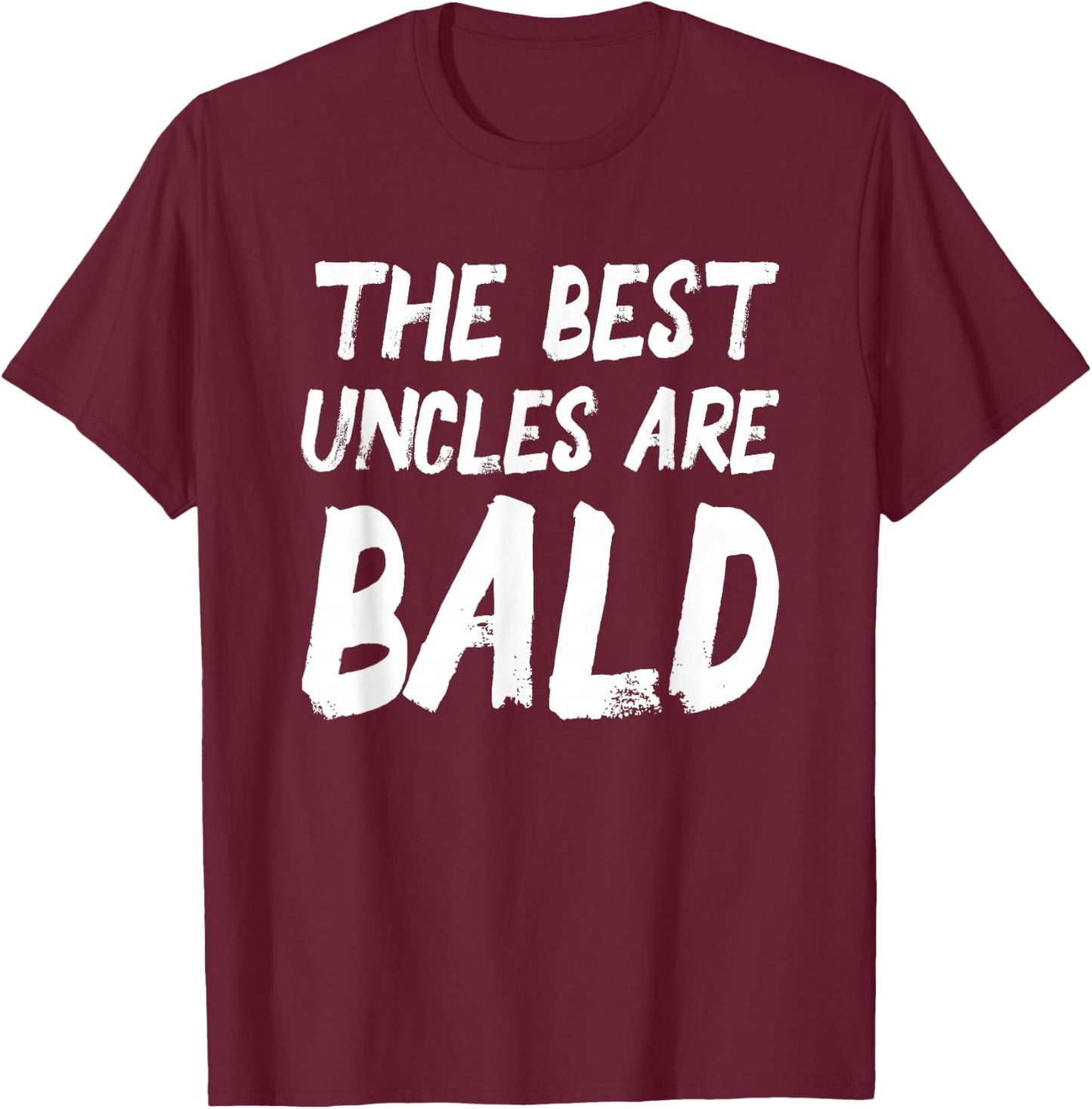 The Best Uncles Are Bald Funny Baldness T-Shirt - T-Shirt | Maroon