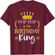 Pop Pop of the Birthday King Theme Party Bday Celebration T-Shirt - T-Shirt | Maroon