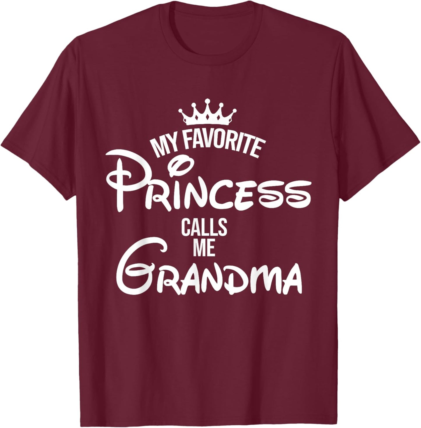 My Favorite Princess Calls Me Grandma Daddy Daughter T-Shirt - T-Shirt | Maroon