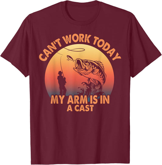 Cant Work Today My Arm is in A Cast Fishing Gifts T-Shirt - T-Shirt | Maroon