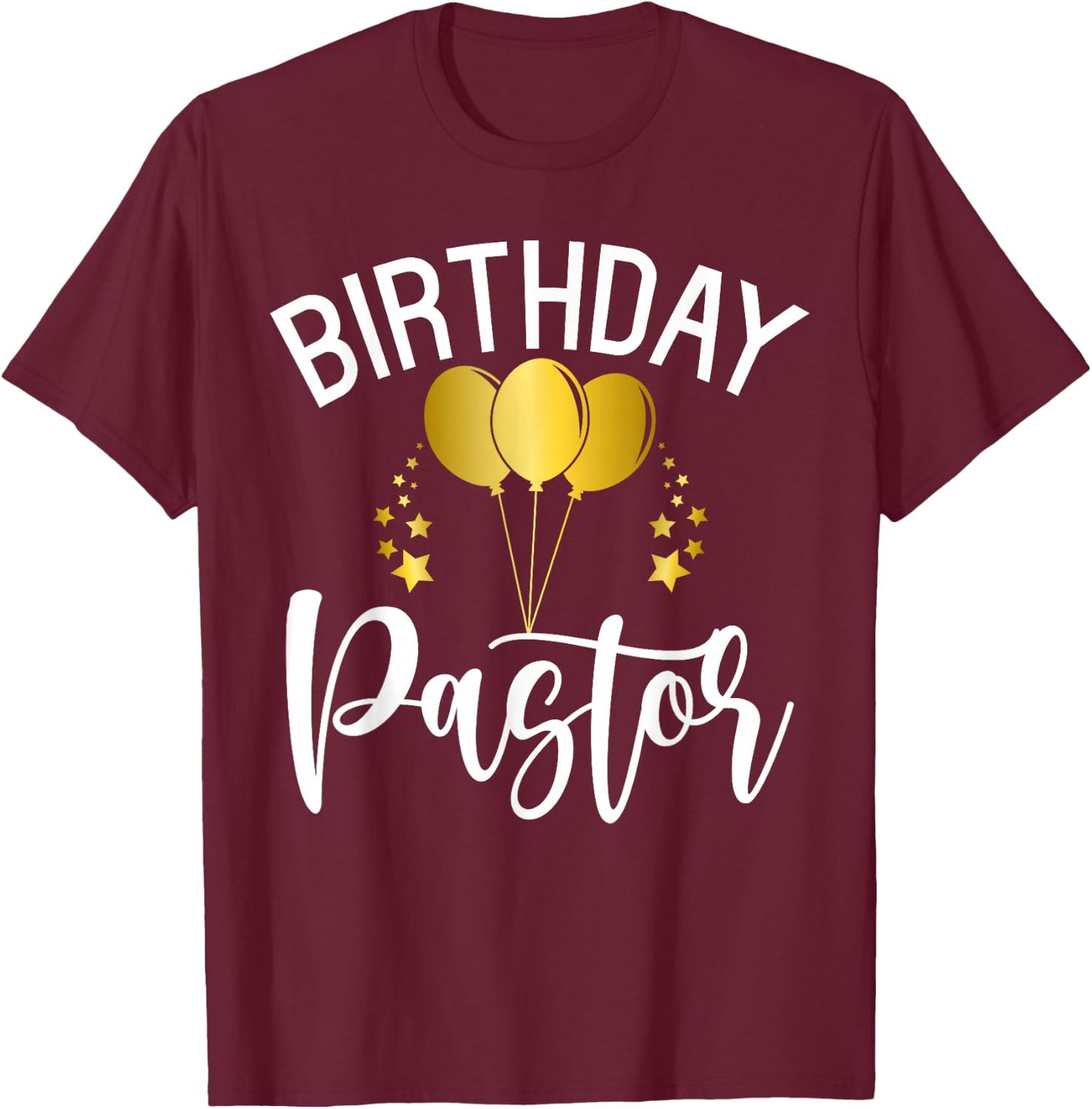Birthday Pastor Birthday T-Shirt - T-Shirt | Maroon