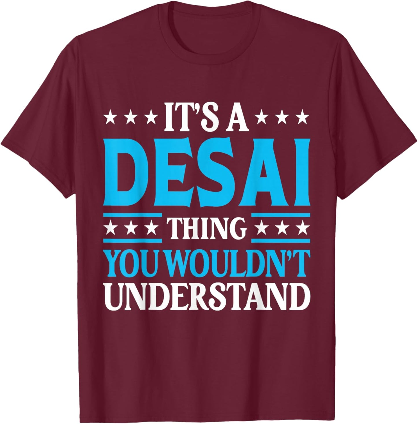 It's A Desai Thing Surname Funny Team Family Last Name Desai T-Shirt - T-Shirt | Maroon