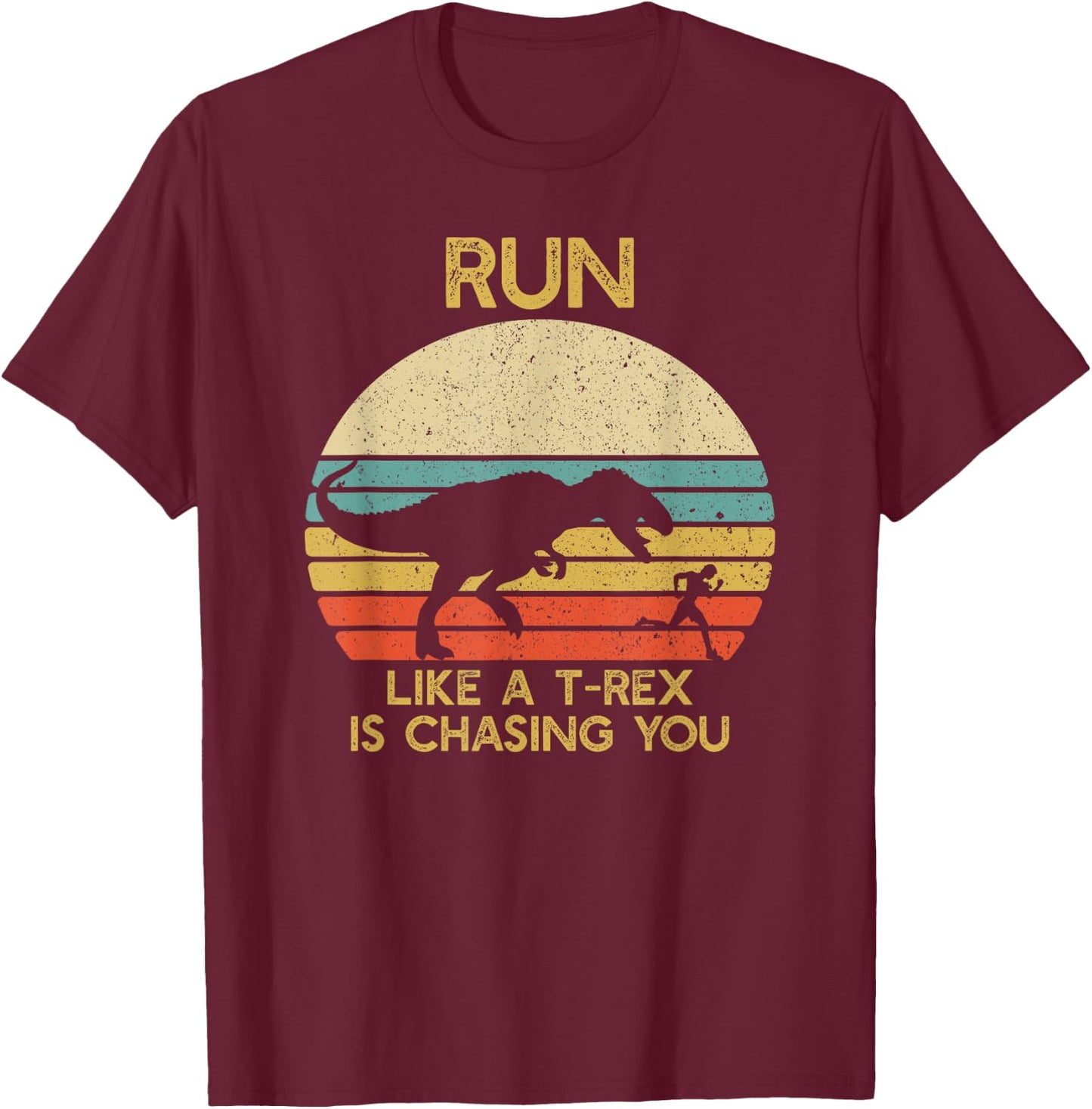 Run Like a T rex Is Chasing You Funny Running T-Shirt - T-Shirt | Maroon