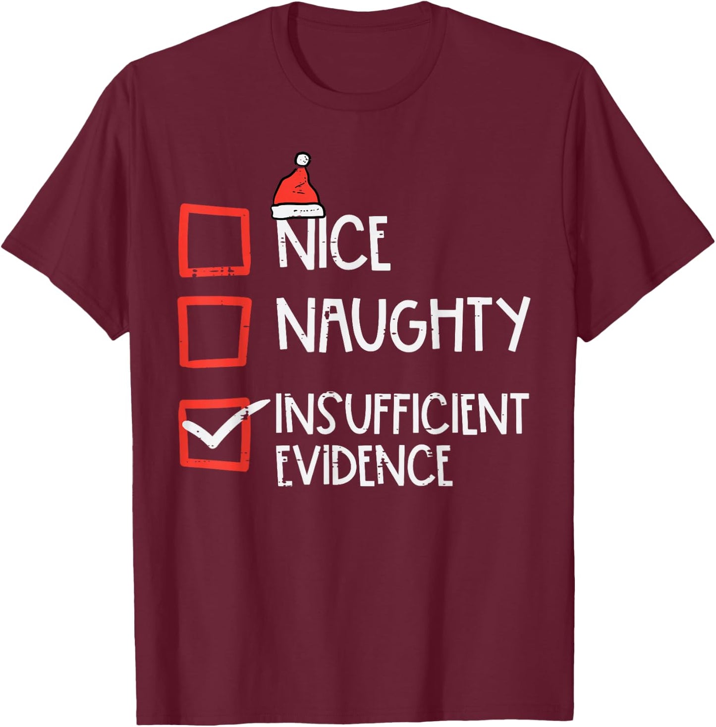 Nice Naughty Insufficient Evidence Christmas Fun Xmas Lawyer T-Shirt - T-Shirt | Maroon
