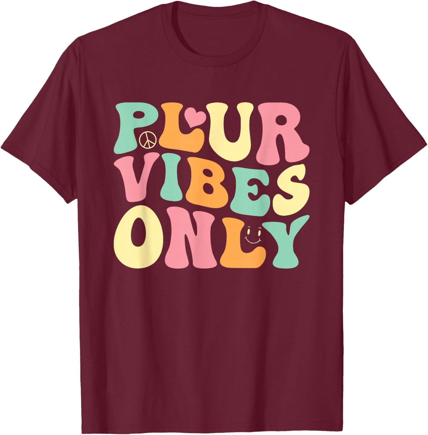 PLUR Vibes Only - EDM Rave Festival Groovy T-Shirt - T-Shirt | Maroon