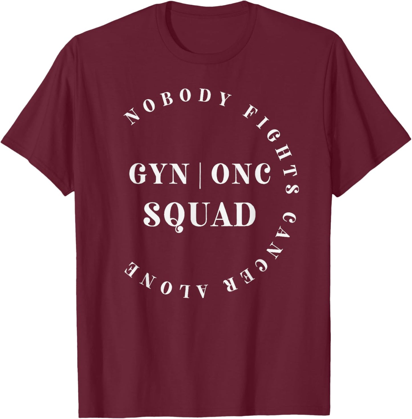 Oncology Gynecologic Nurse Squad Pediatric Gyn/Onc Doctor T-Shirt - T-Shirt | Maroon