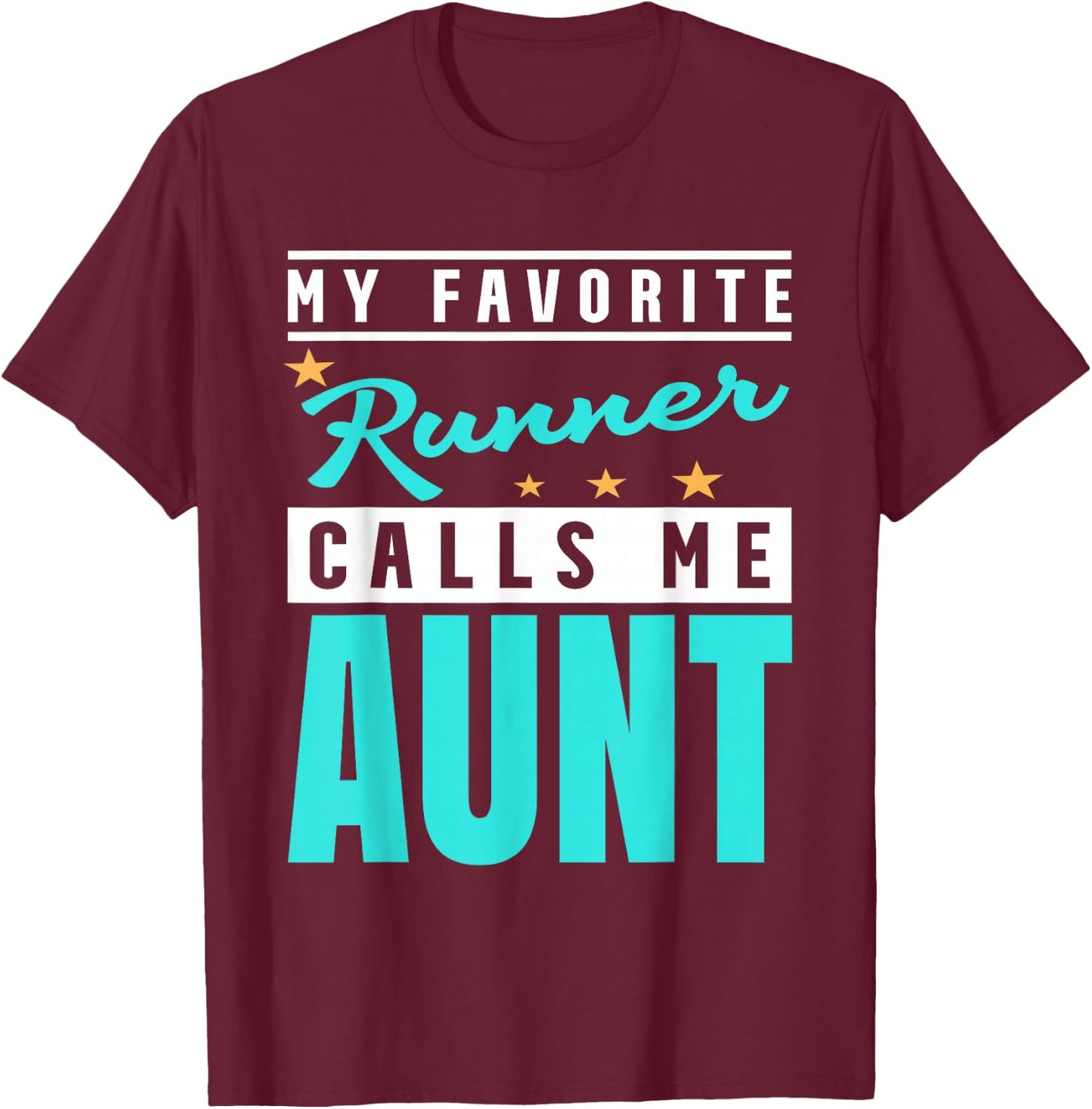 My Favorite Runner Calls Me Aunt, Runner Aunt T-Shirt - T-Shirt | Maroon