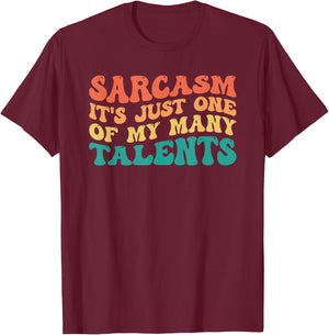 Sarcasm It's Just One Of My Many Talents T-Shirt - T-Shirt | Maroon