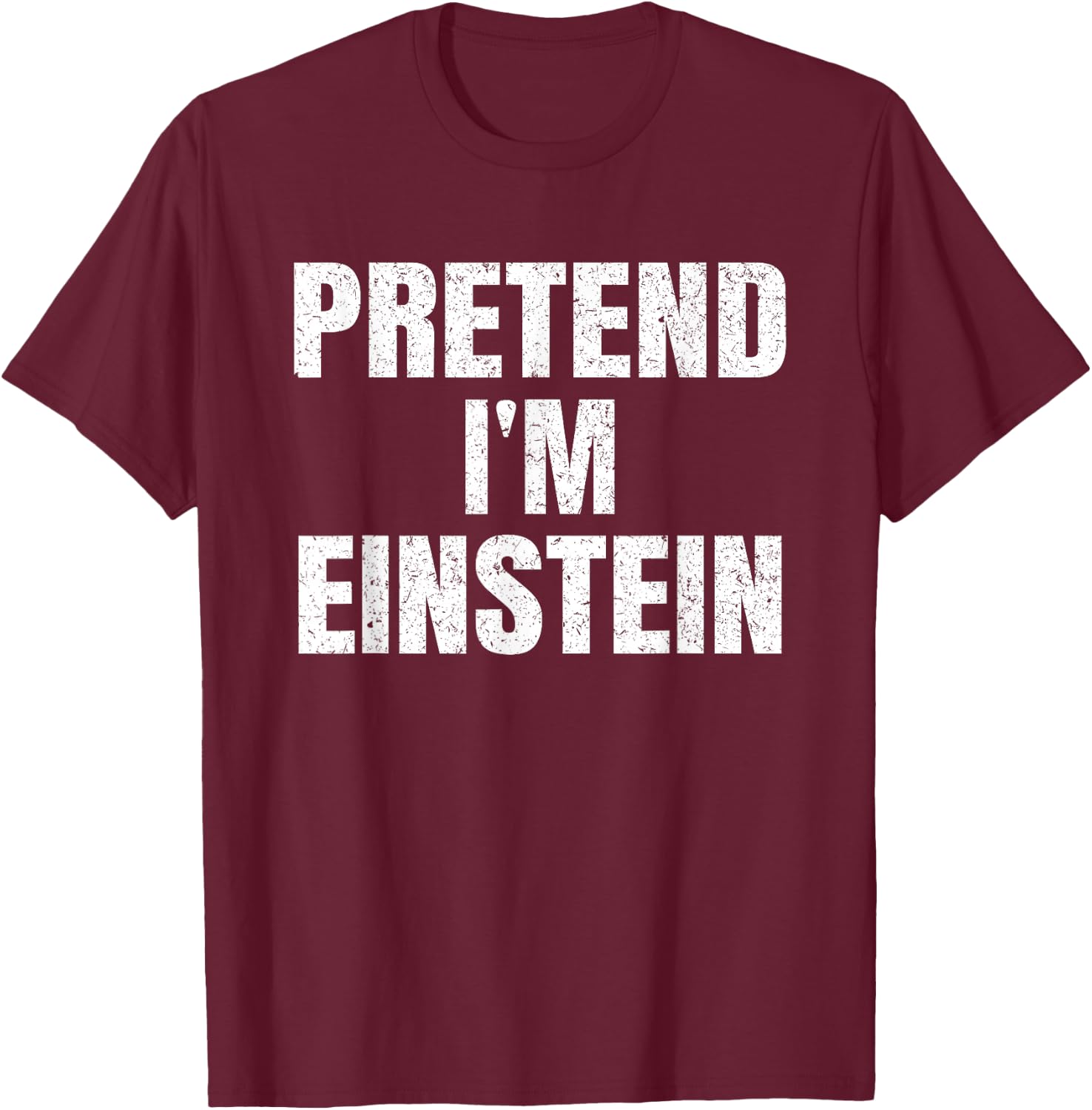 Pretend I'm Einstein Lazy Easy Halloween Family Costume T-Shirt - T-Shirt | Maroon
