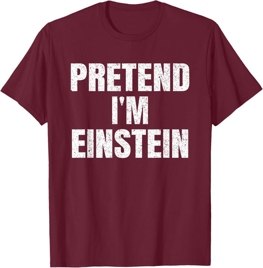 Pretend I'm Einstein Lazy Easy Halloween Family Costume T-Shirt - T-Shirt | Maroon