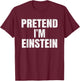 Pretend I'm Einstein Lazy Easy Halloween Family Costume T-Shirt - T-Shirt | Maroon