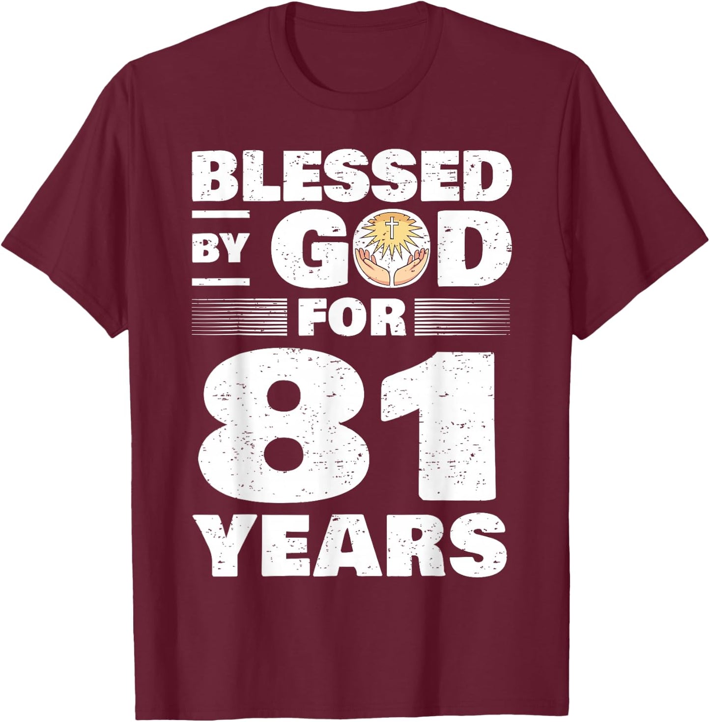 Blessed By God For 81 Years - 81st Birthday T-Shirt - T-Shirt | Maroon