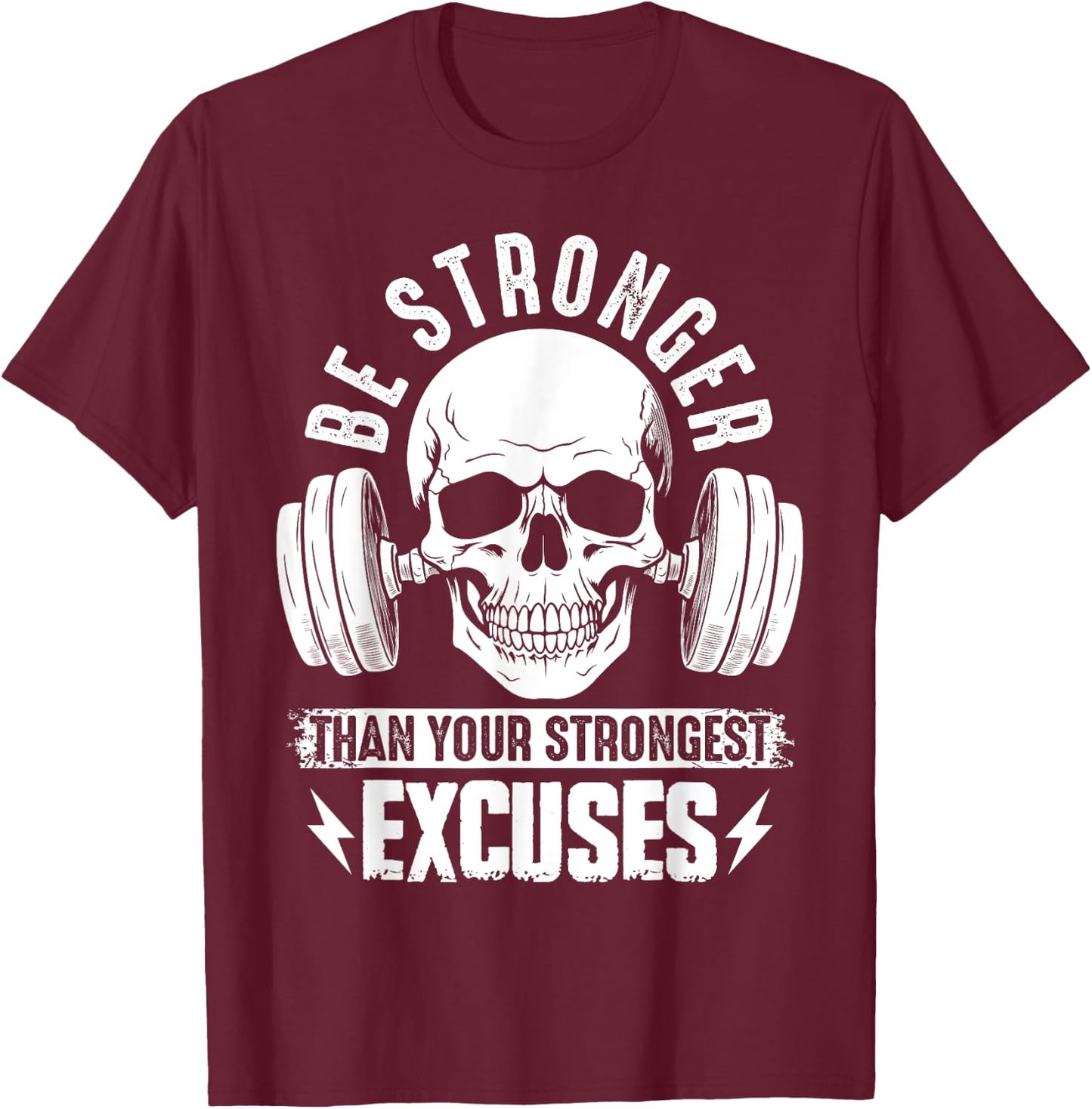 Be Stronger than your strongest excuses T-Shirt - T-Shirt | Maroon