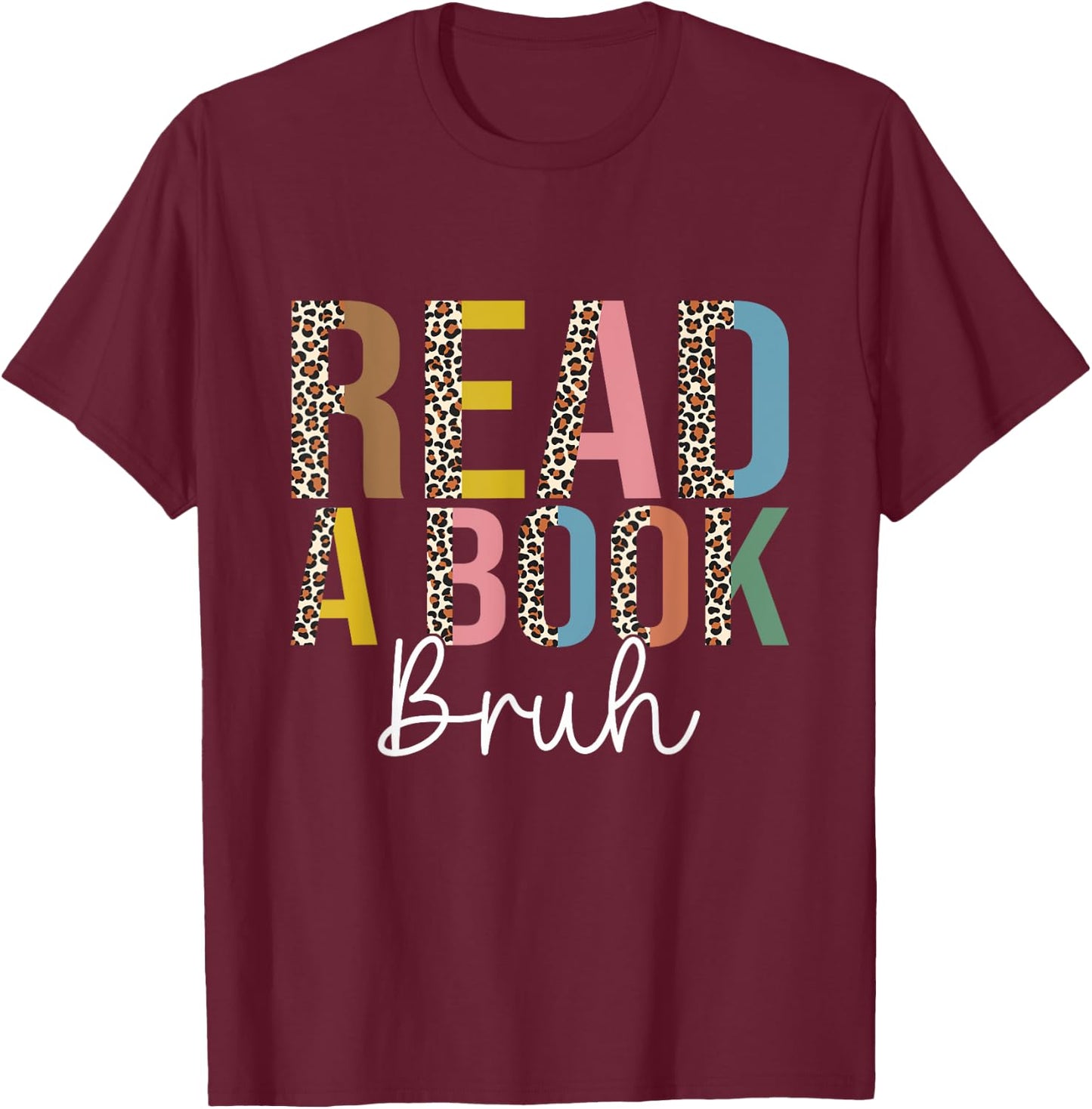 Read A Book Bruh Leopard T-Shirt - T-Shirt | Maroon