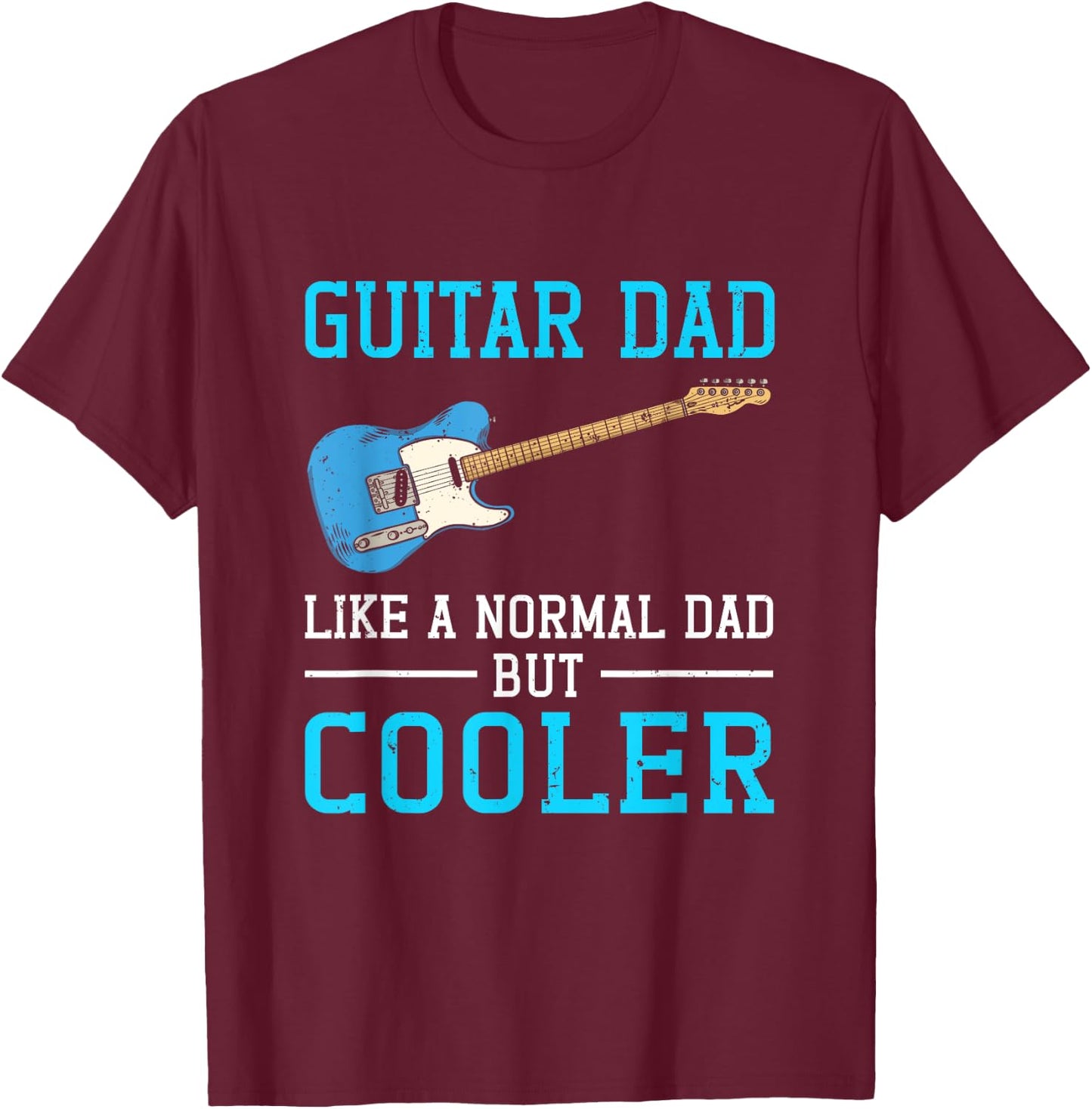 Guitar Dad Like A Normal Dad But Cooler Musician Rock Music T-Shirt - T-Shirt | Maroon