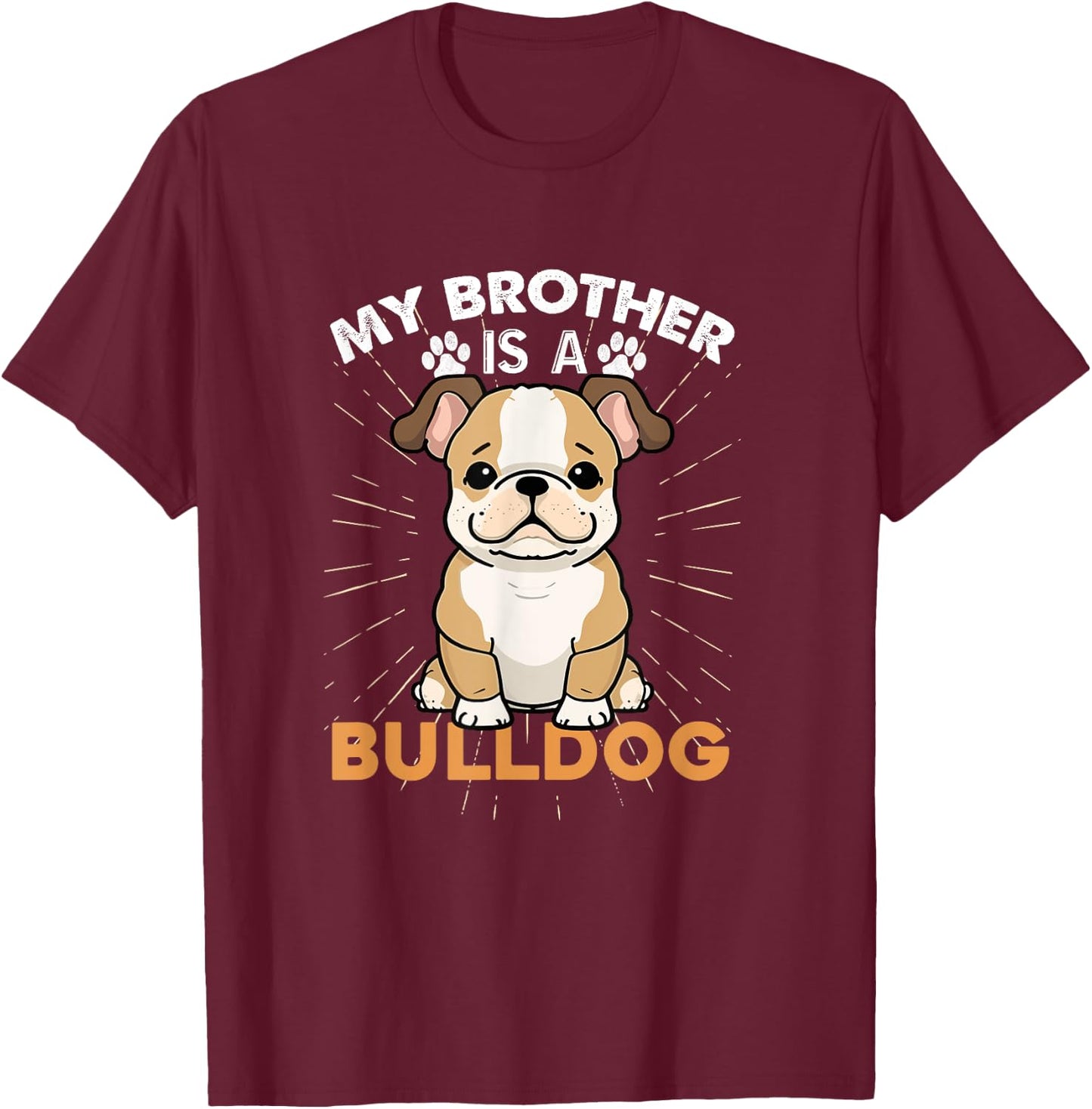 My Brother Is A Bulldog Dog Lovers Gifts Funny Dog Christmas Men Women Kids T-Shirt - T-Shirt | Maroon