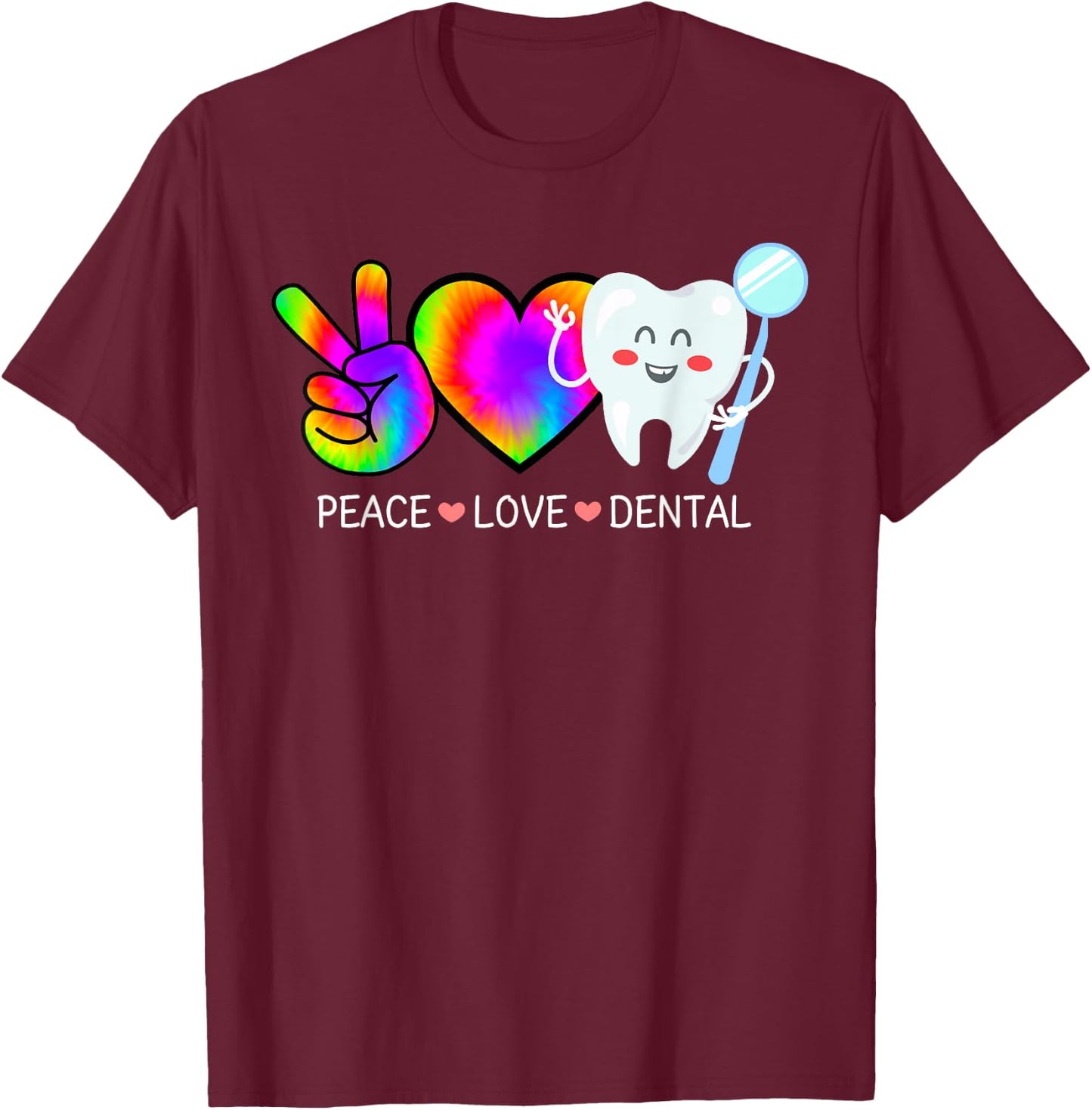 Peace Love Dental Tie Dye Heart Rainbow Teeth Cute Dentist T-Shirt - T-Shirt | Maroon