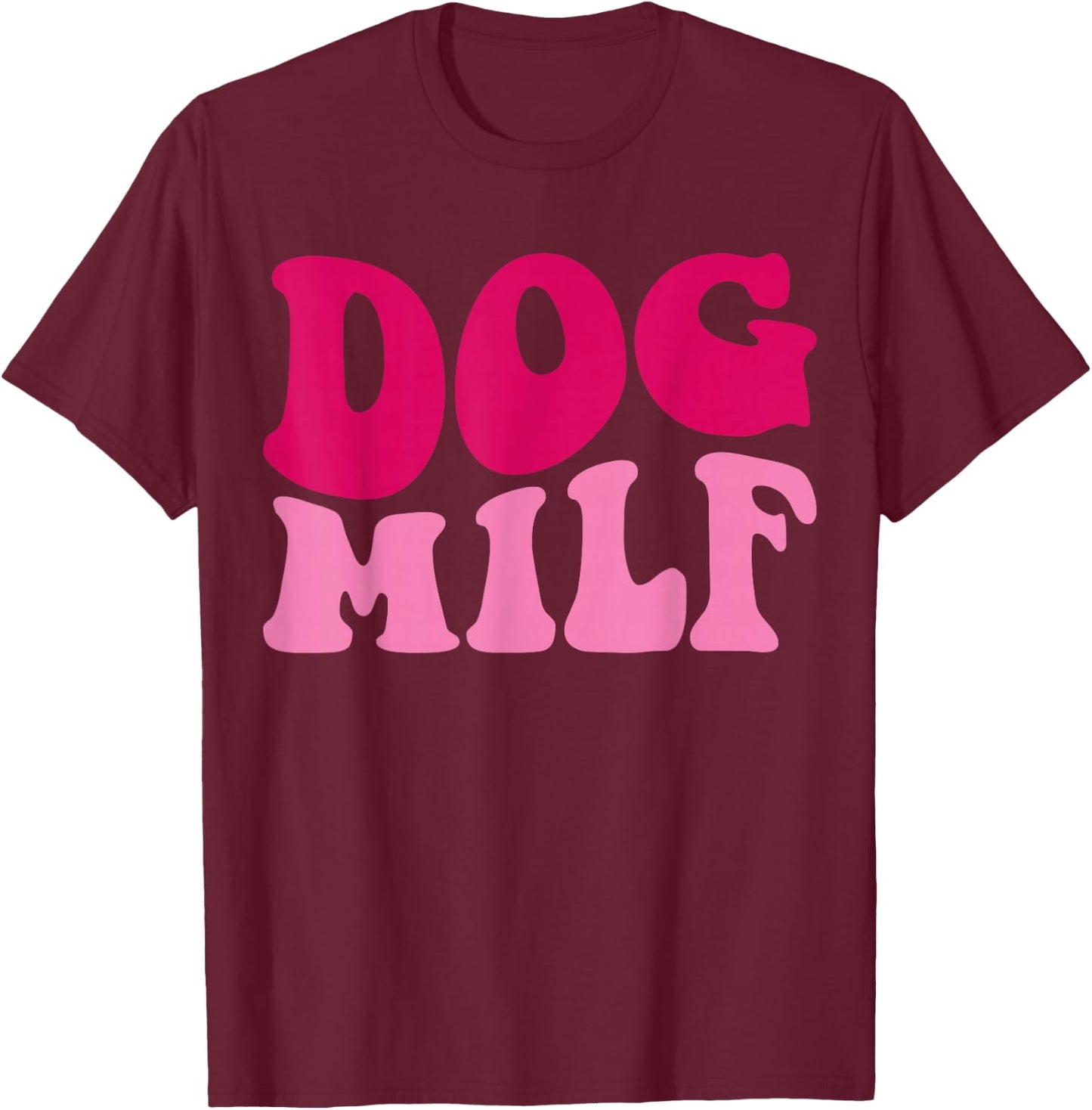 Dog Milf Funny Dog Mom Saying Women Groovy Apparel T-Shirt - T-Shirt | Maroon