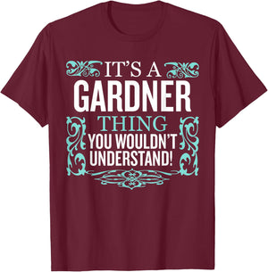 It's Gardner Thing You Wouldn't Understand Funny Men Women T-Shirt - T-Shirt | Maroon
