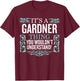 It's Gardner Thing You Wouldn't Understand Funny Men Women T-Shirt - T-Shirt | Maroon
