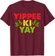 Yippee-Ki-Yay Design -Adults Funny Christmas , Black, Small T-Shirt - T-Shirt | Maroon