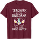 Teachers Are Like Unicorns They Make Magic Happen Women T-Shirt - T-Shirt | Maroon