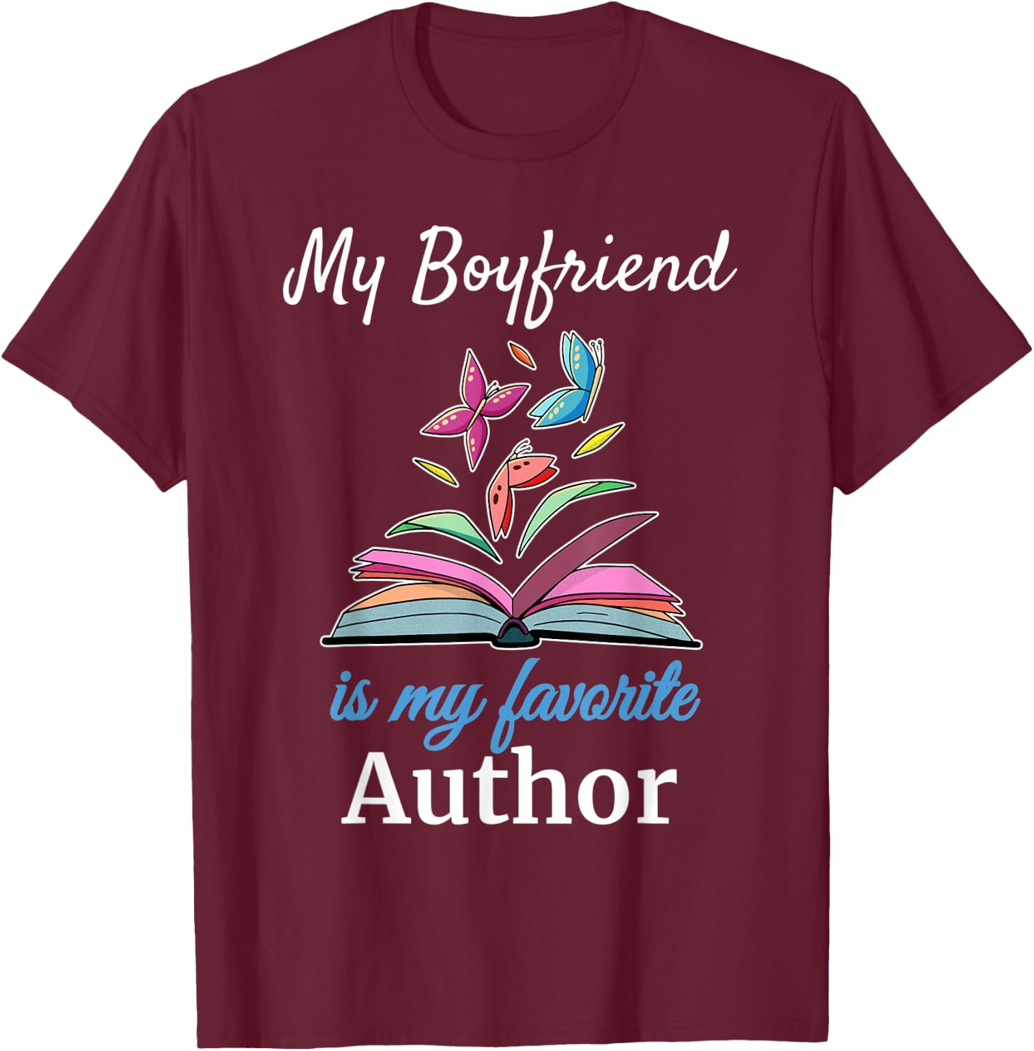 My Boyfriend is my Favorite Author for Book Lovers T-Shirt - T-Shirt | Maroon