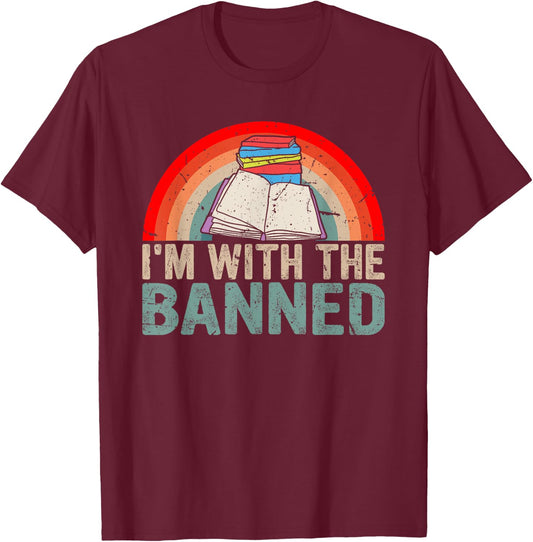 I'm With the Banned Read Banned Books Lover Bookworm T-Shirt - T-Shirt | Maroon