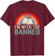 I'm With the Banned Read Banned Books Lover Bookworm T-Shirt - T-Shirt | Maroon