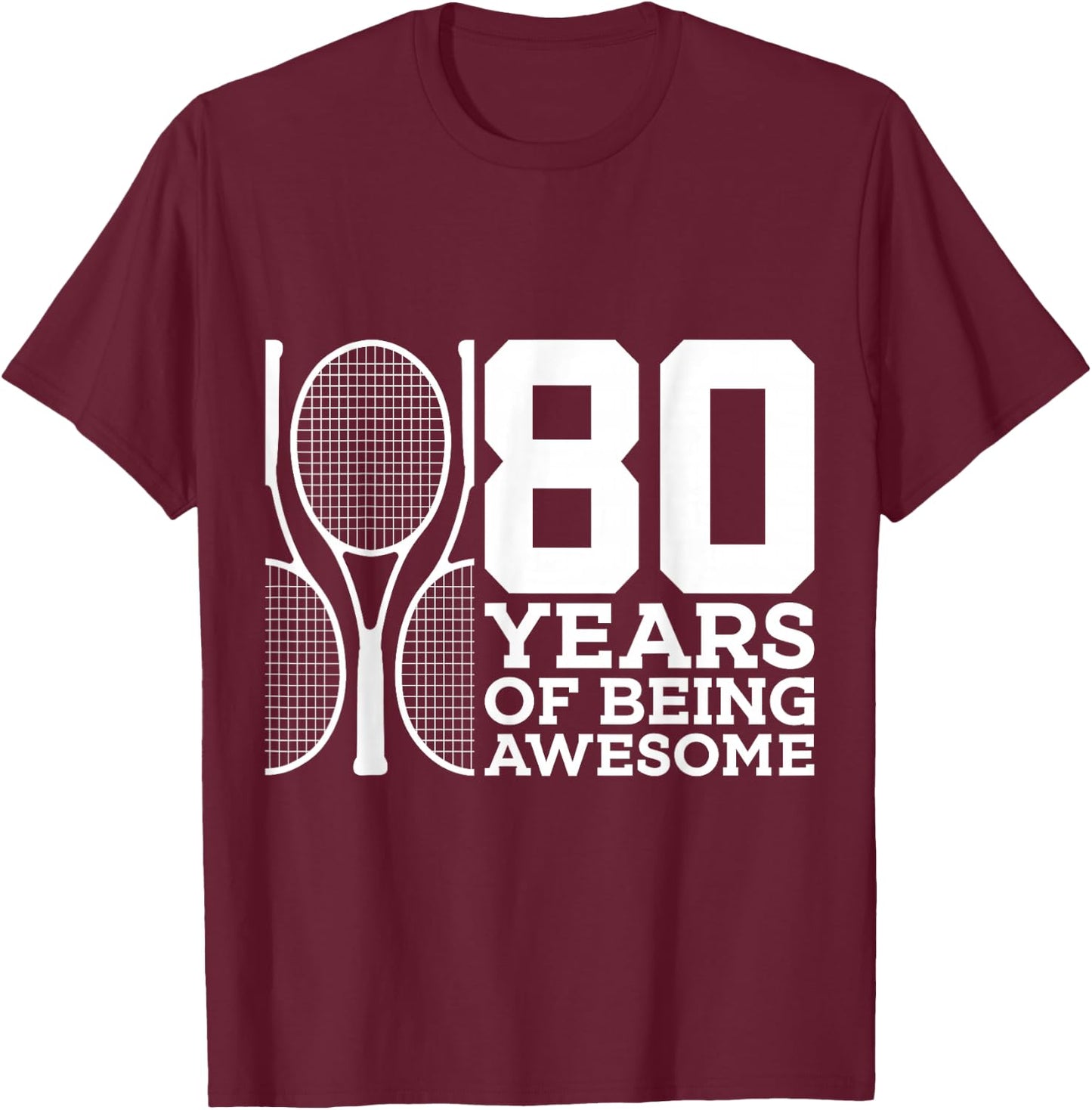 80 Years of Being Awesome Tennis 80th Birthday T-Shirt - T-Shirt | Maroon