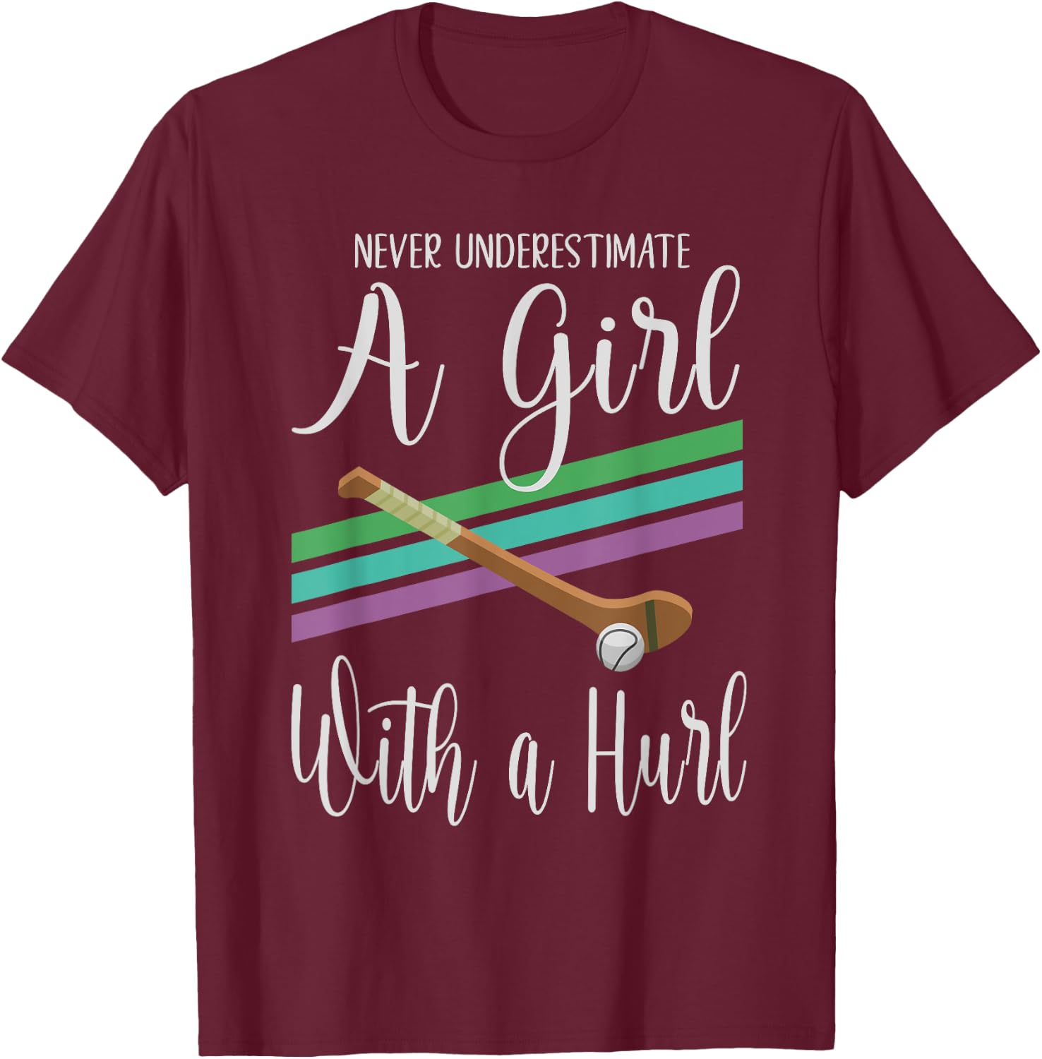 Camogie Never Underestimate A Girl With A Hurl T-Shirt - T-Shirt | Maroon