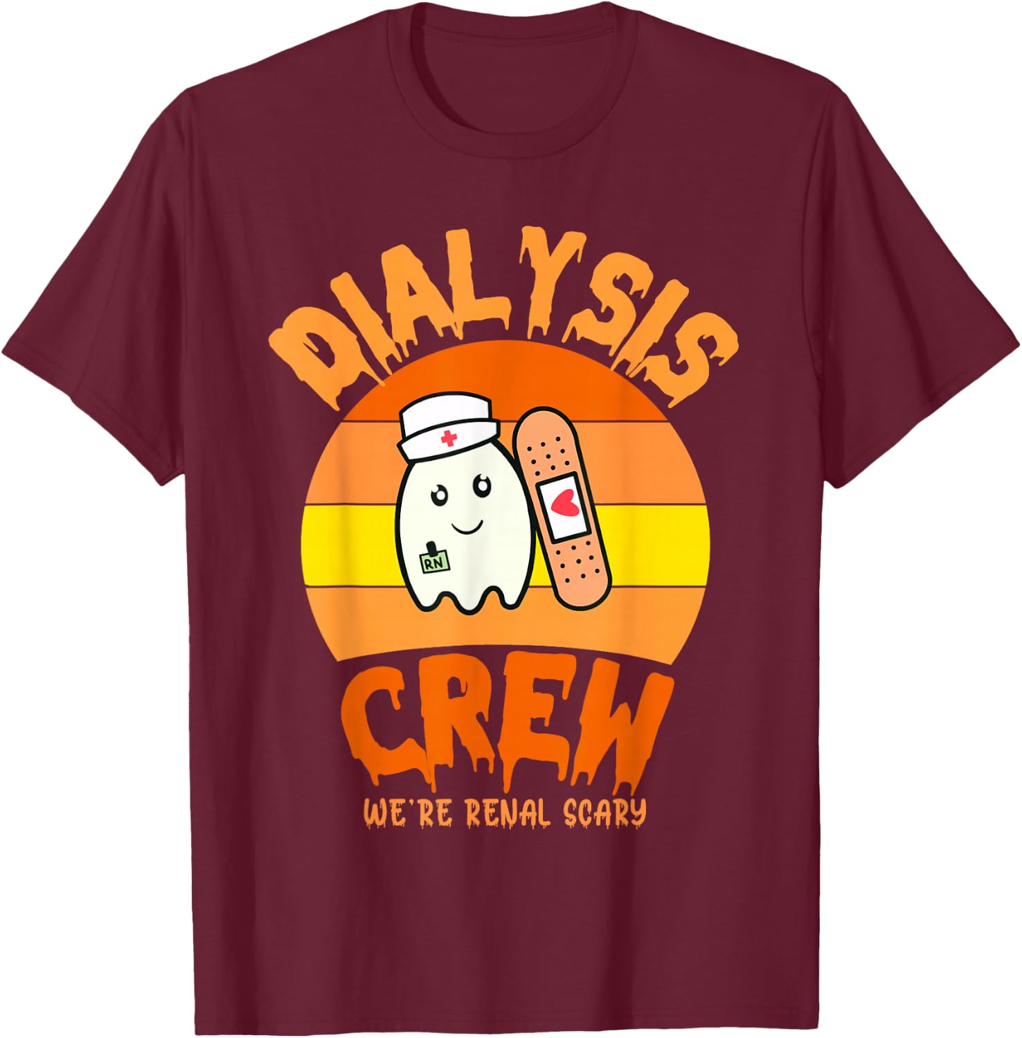 Halloween Dialysis Technician Nurse Crew We're Renal Scary T-Shirt - T-Shirt | Maroon