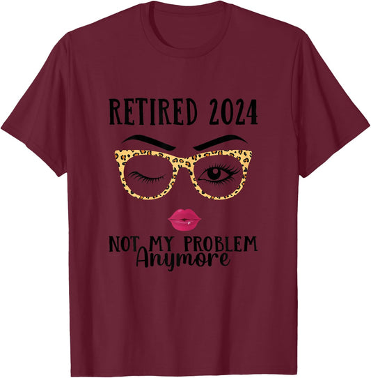 Retired 2024 Not My Problem Anymore Retirement men T-Shirt - T-Shirt | Maroon