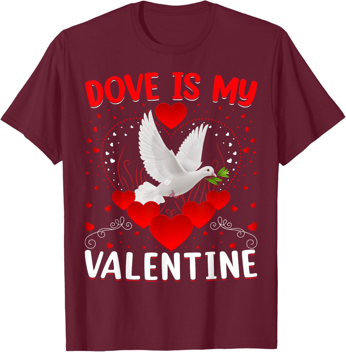 Dove Is My Valentine Heart Shape Dove Bird Valentine T-Shirt - T-Shirt | Maroon