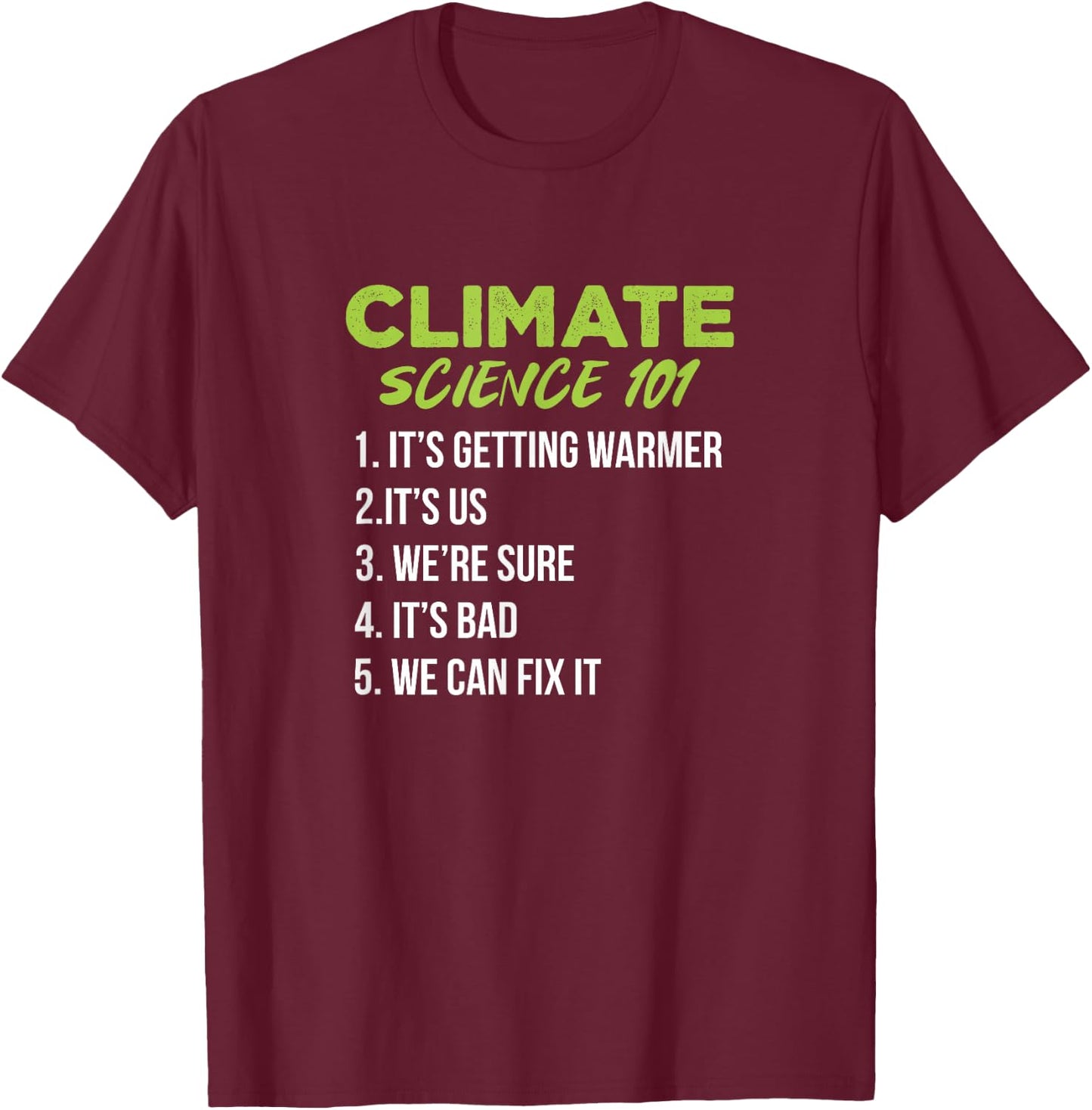 Climate Science 101 Climate Change Global Warming T-Shirt - T-Shirt | Maroon