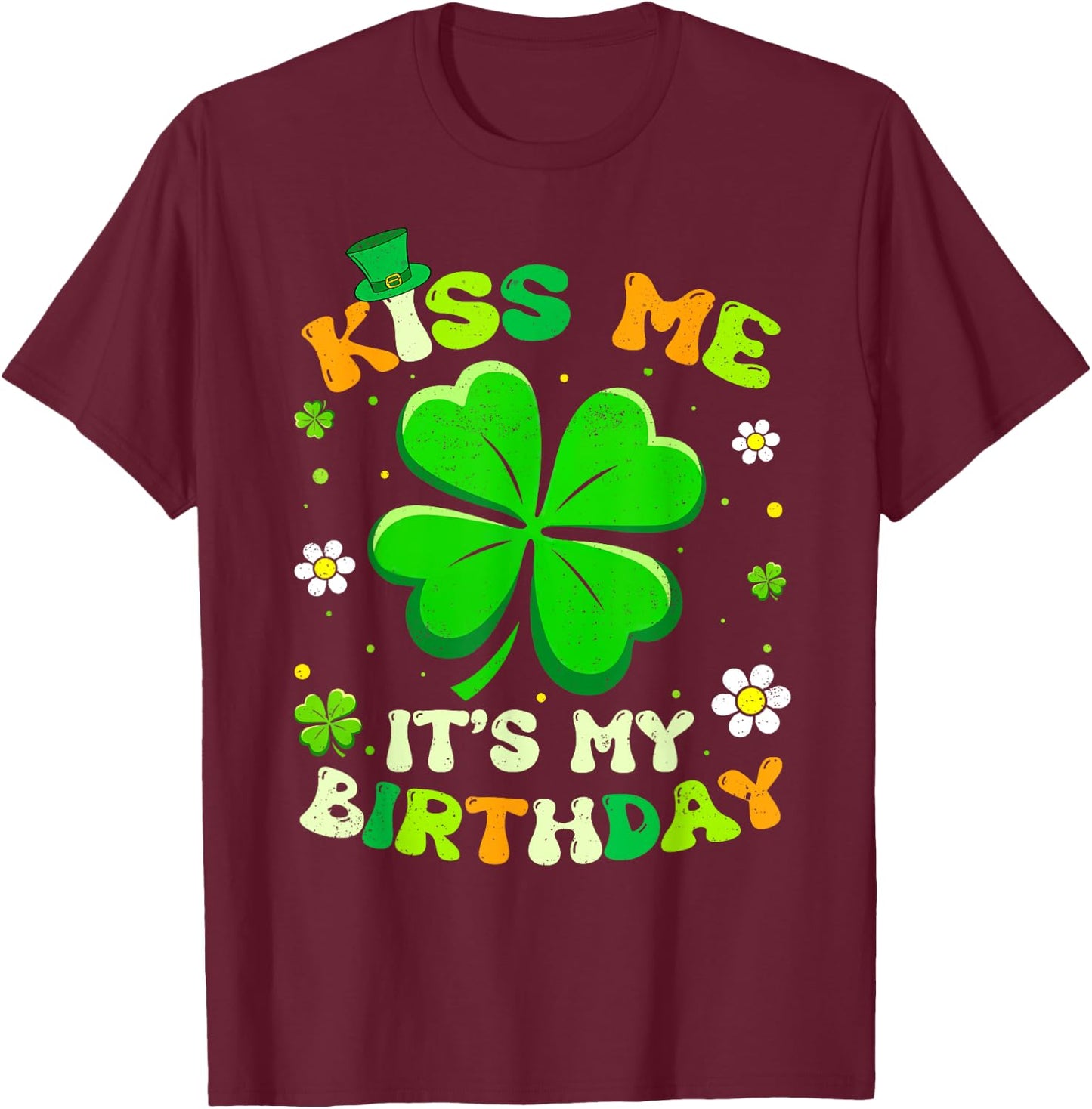 Groovy Kiss Me It's My Birthday St Patricks Day Shamrock T-Shirt - T-Shirt | Maroon